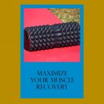 Maximize Muscle Recovery